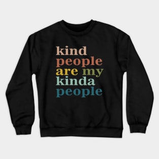 Kind People Are My Kind of People Crewneck Sweatshirt